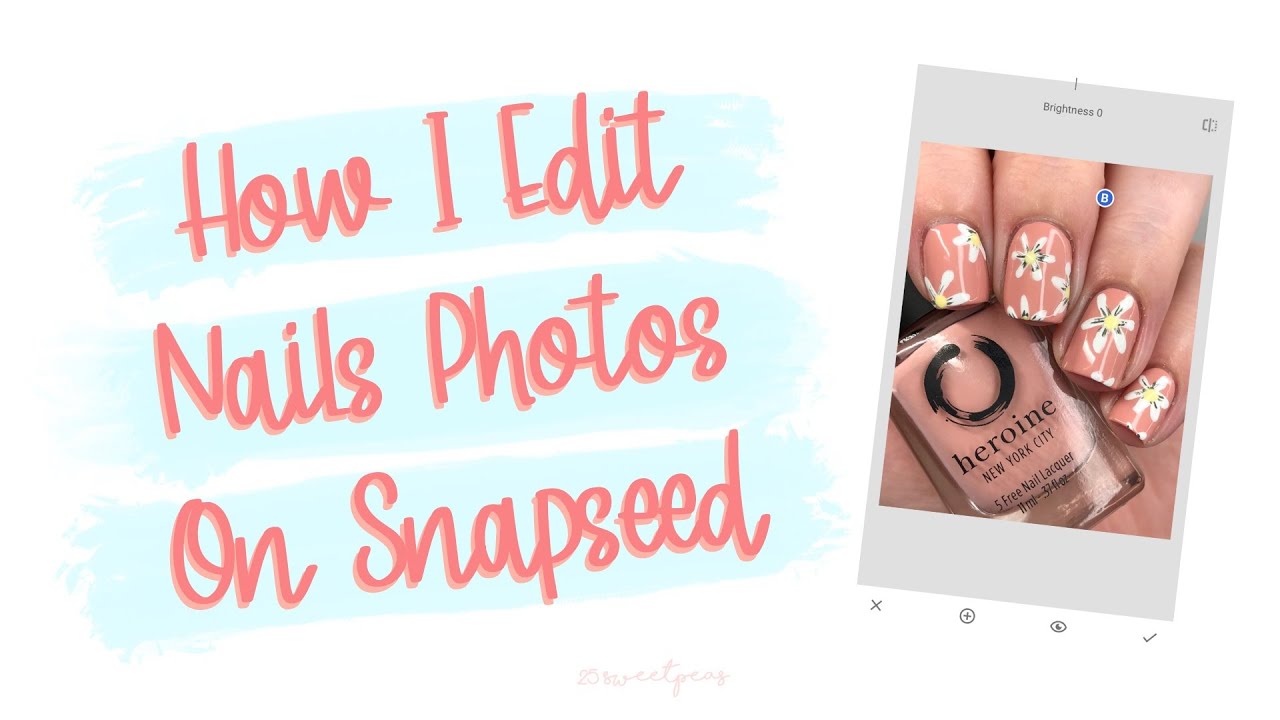 How I Edit My Nail Photos Using Snapseed | 25 Sweetpeas