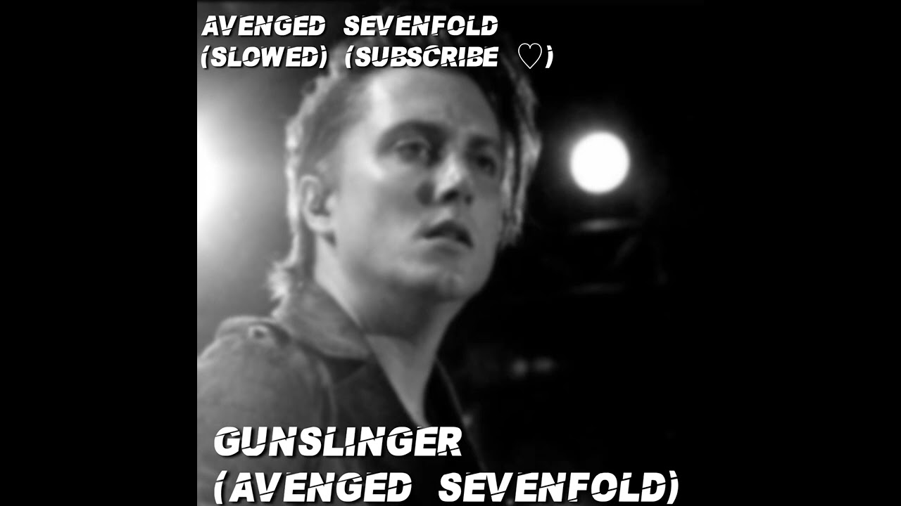 Gunslinger (Slowed) - Avenged Sevenfold