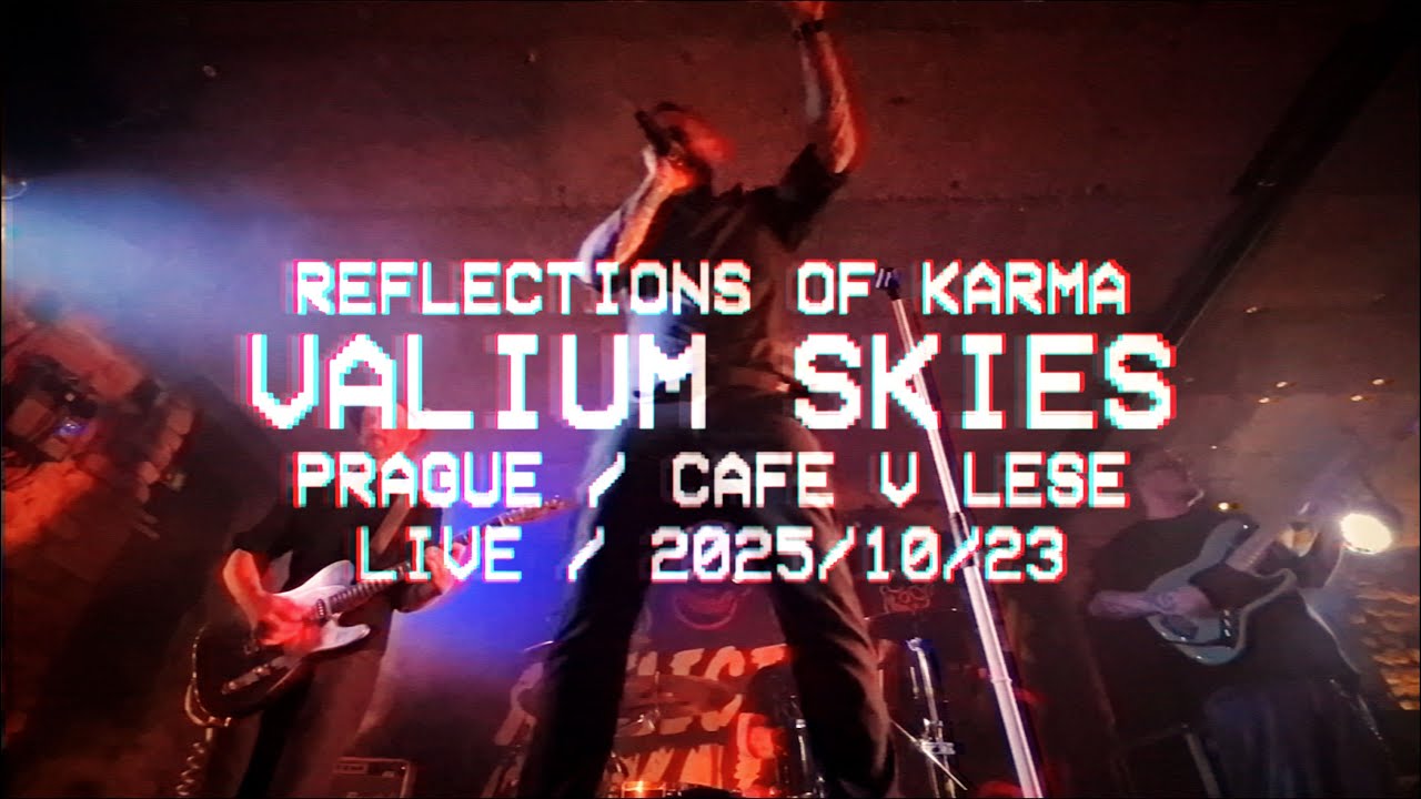 Reflections of Karma / Valium Skies LIVE / Prague Cafe v Lese 2025/10/23