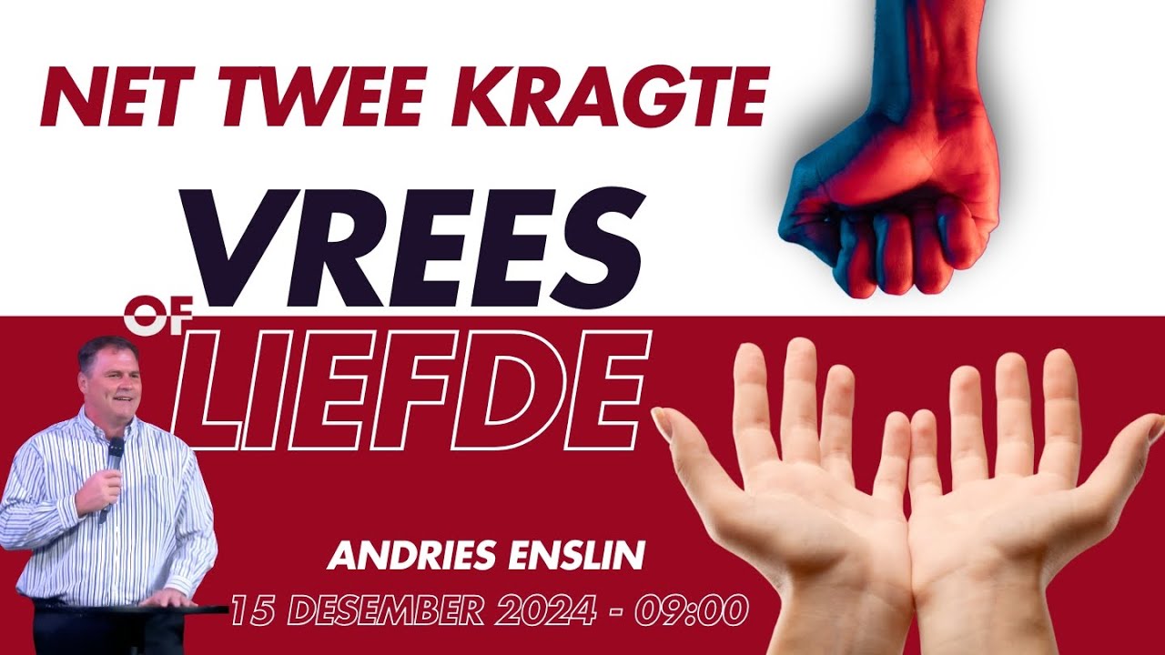 NET TWEE KRAGTE, VREES OF LIEFDE  - 15 DESEMBER 2024
