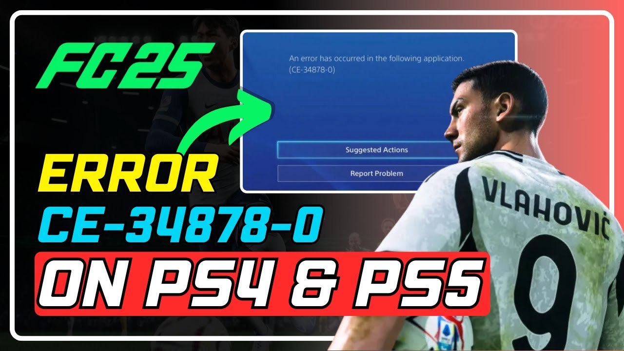 How to Fix FC25 Error CE-34878-0 on PS4 & PS5 | Step-by-Step Guide!
