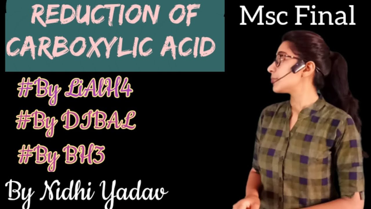 Reduction of Carboxylic Acids /Reduction by LiAlH4/Reduction by DIBAL/Reduction by BH3(Boranes)