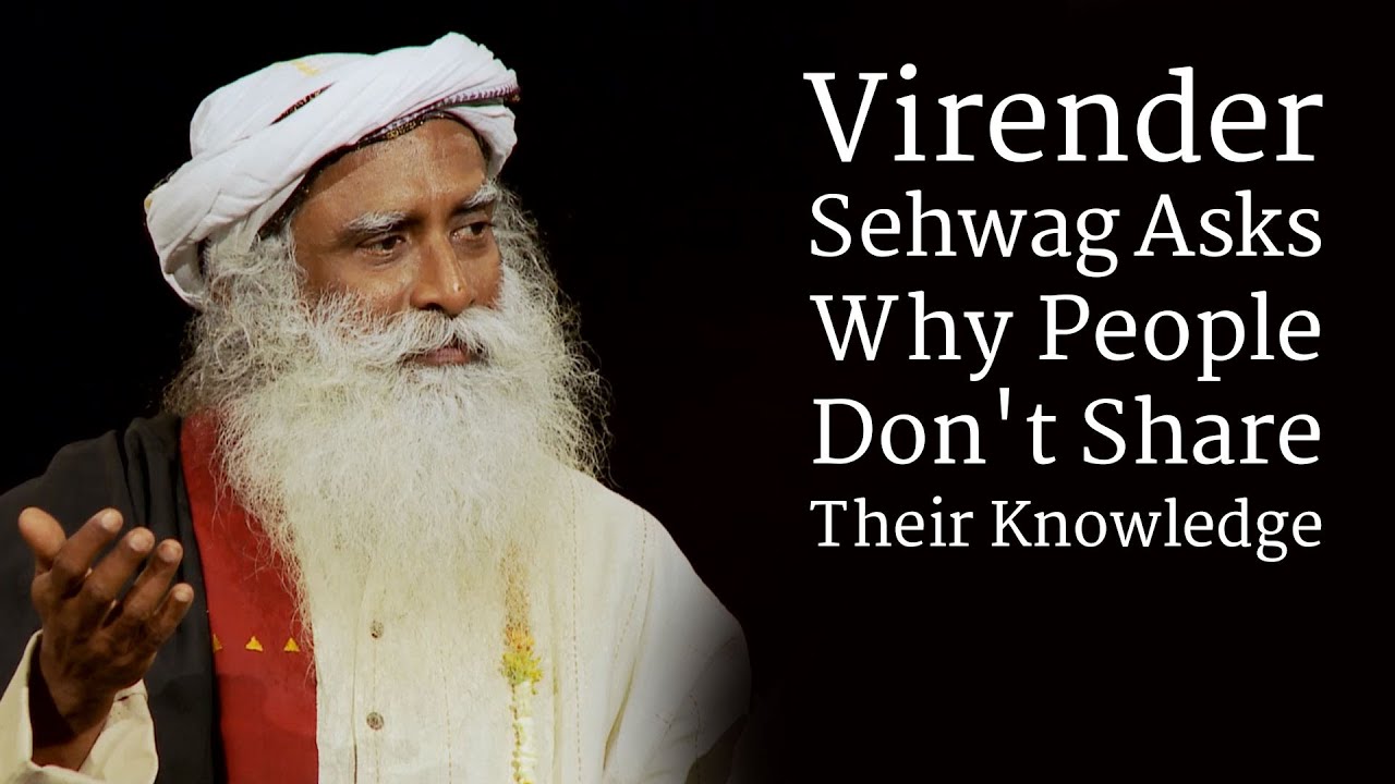 Virender Sehwag Asks Why People Don't Share Their Knowledge | Sadhguru