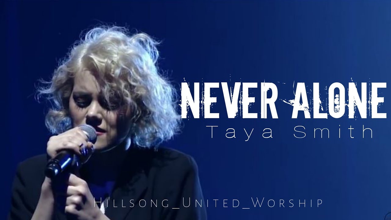 Never Alone (God With Me) - Taya Smith