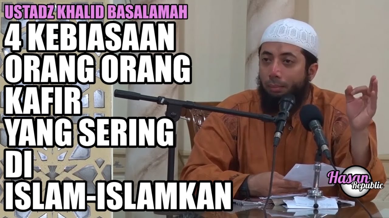 4 Kebiasaan orang-orang kafir yang sering di islam-islamkan, Ustadz Khalid Basalamah