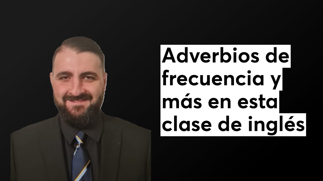 Adverbios de frecuencia y más en esta clase de inglés