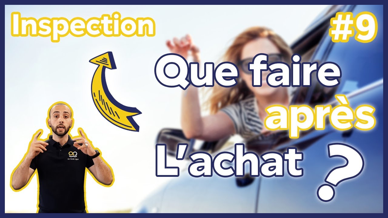 ACHAT VÉHICULE D’OCCASION : QUE FAIRE APRÈS L’ACHAT DE SON VÉHICULE #9 🚘