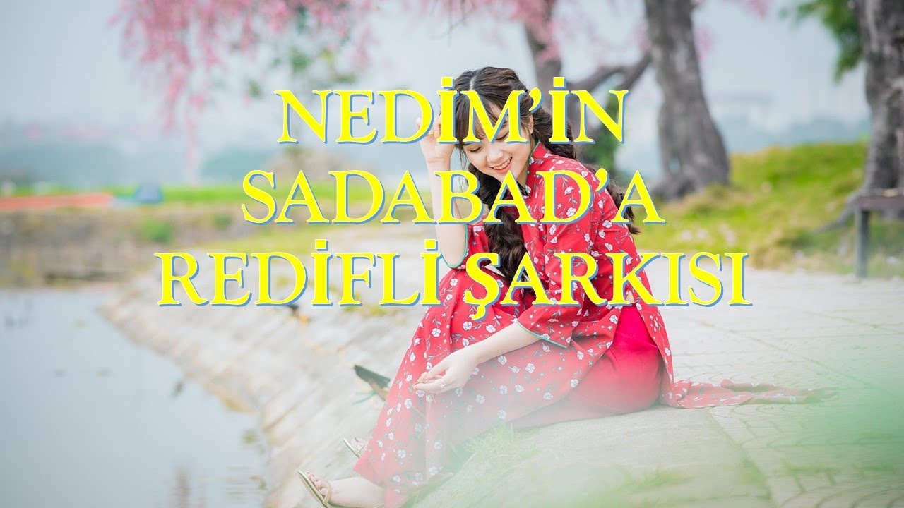 NEDİM'İN SADABAD'A REDİFLİ ŞARKISI