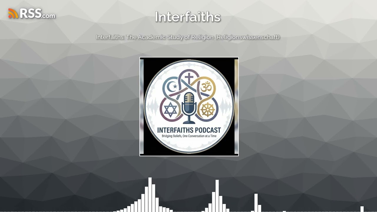 Interfaiths: The Academic Study of Religion (Religionswissenschaft)