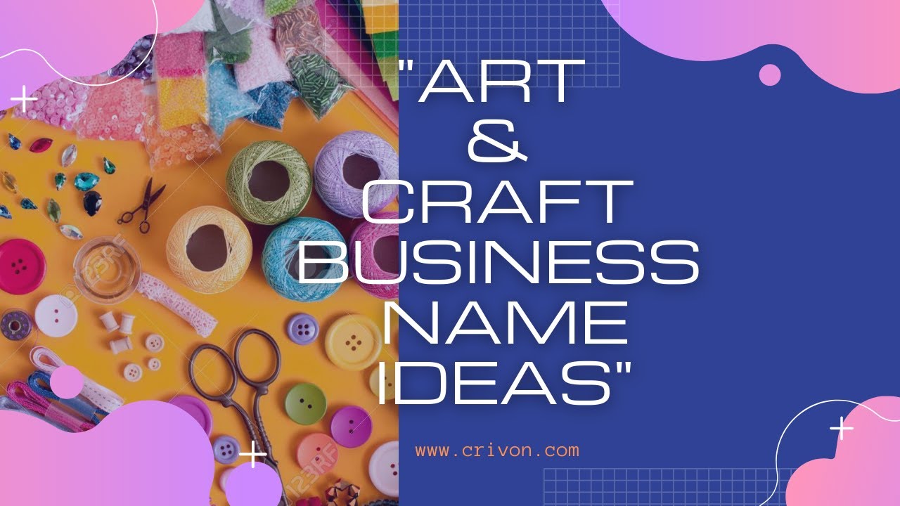 Art and Craft Business Name Ideas  | crivon.com