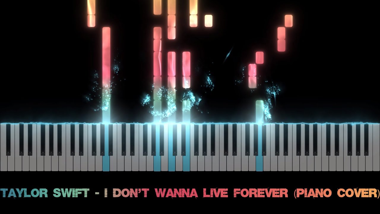 Taylor Swift - I Don't Wanna Live Forever (Piano Cover)