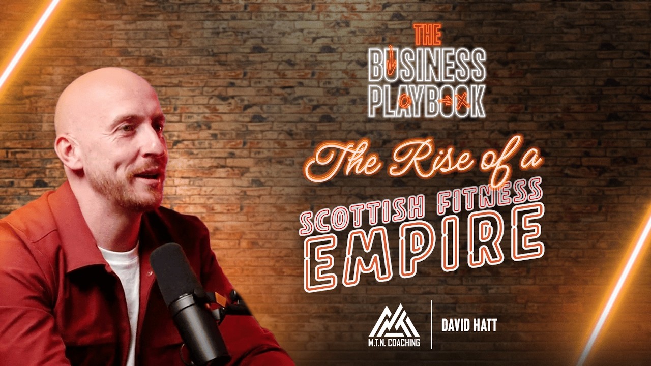 BUILDING A SCOTTISH FITNESS EMPIRE - David Hatt, MTN Coaching 💪🏻