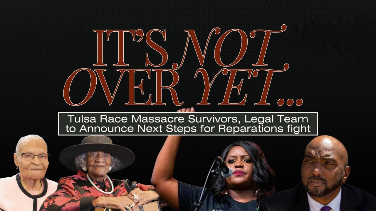 BREAKING NEWS: Tulsa Race Massacre Survivors and Legal Team Outline Next Steps for Reparations Fight