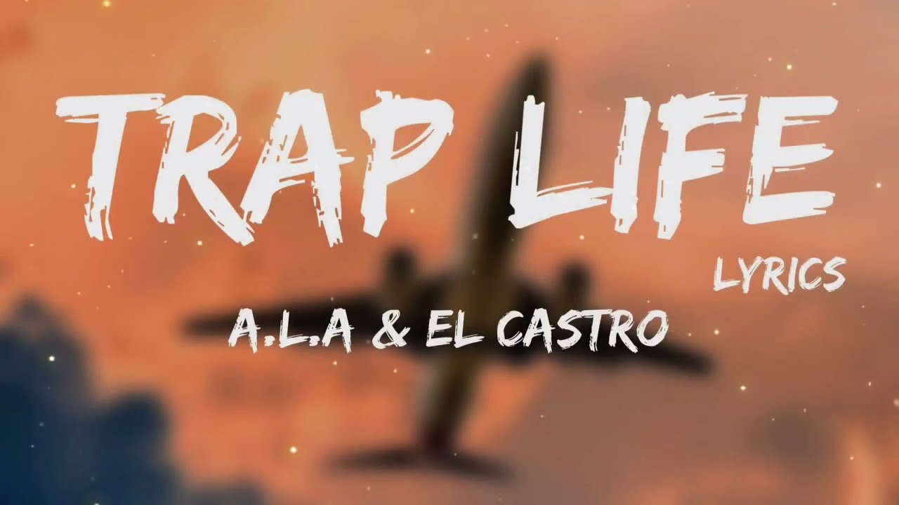 A.L.A & EL Castro - Trap life + LYRICS [TN.L]