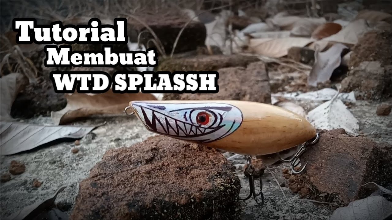Tutorial Cara Mudah Membuat Lure Top Water WTD Splas Dari Kayu Untuk Casting Ikan Hampala