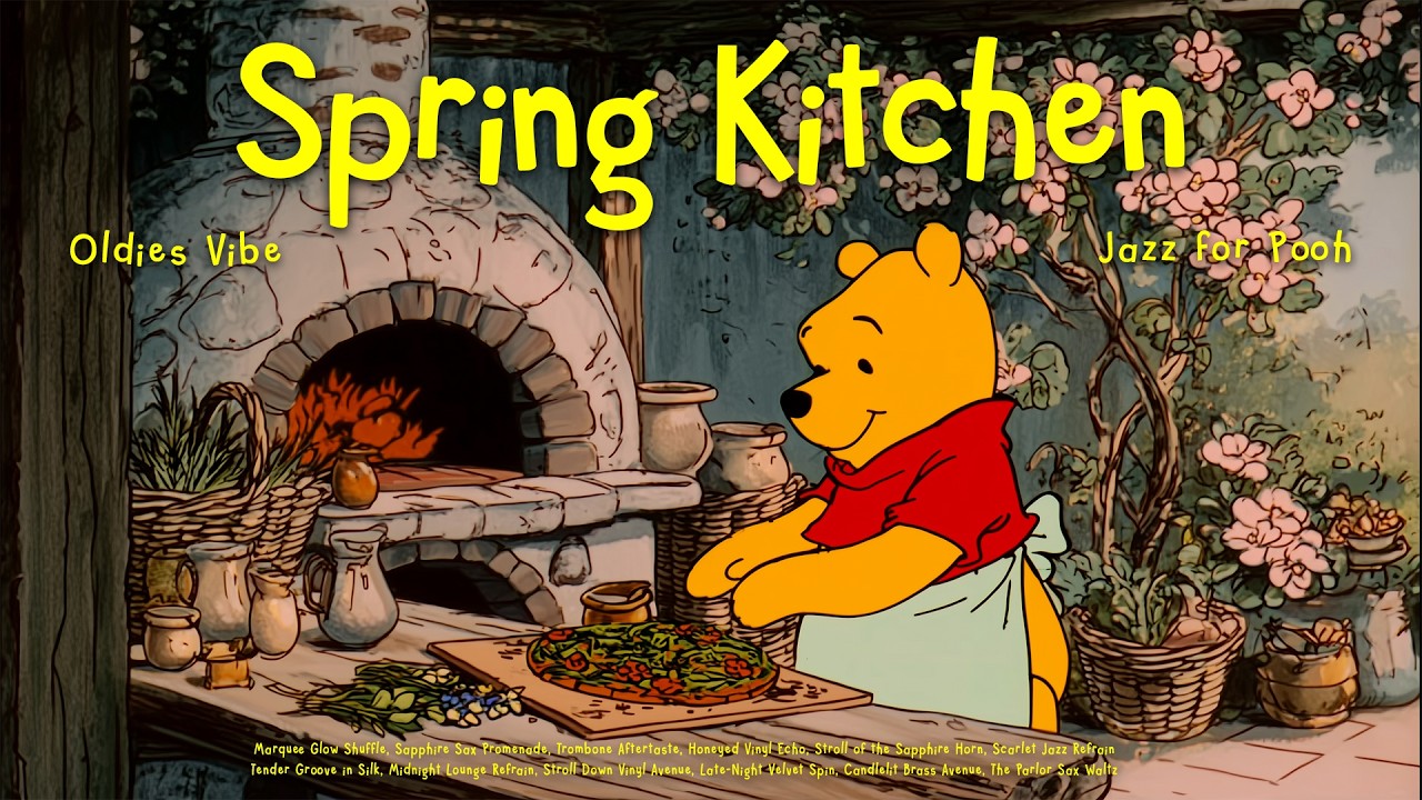 [𝘀𝗽𝗿𝗶𝗻𝗴 𝗽𝗹𝗮𝘆𝗹𝗶𝘀𝘁] Soft Spring Jazz & Afternoon Kitchen with Pooh 🧈 Oldies Jazz for Relax, Chill