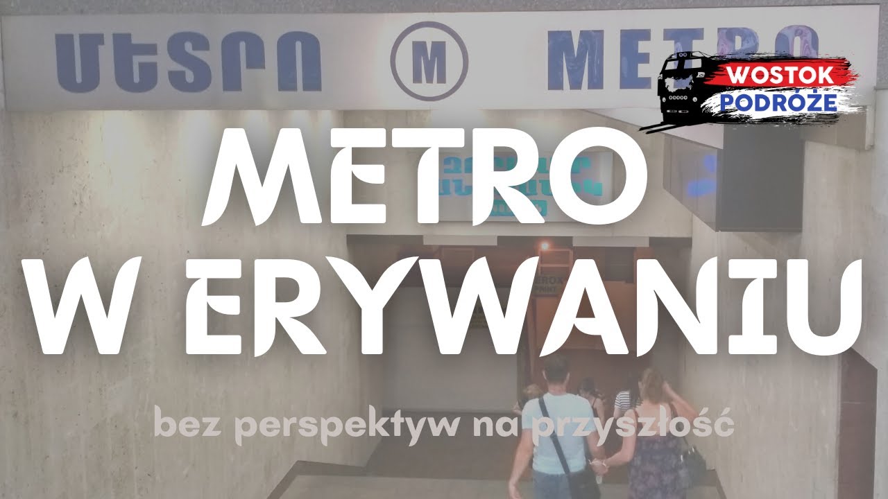 Metro w Erywaniu - historia i brak perspektyw