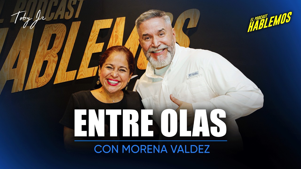 Morena Valdez - Hablemos: El Podcast con Toby Jr.