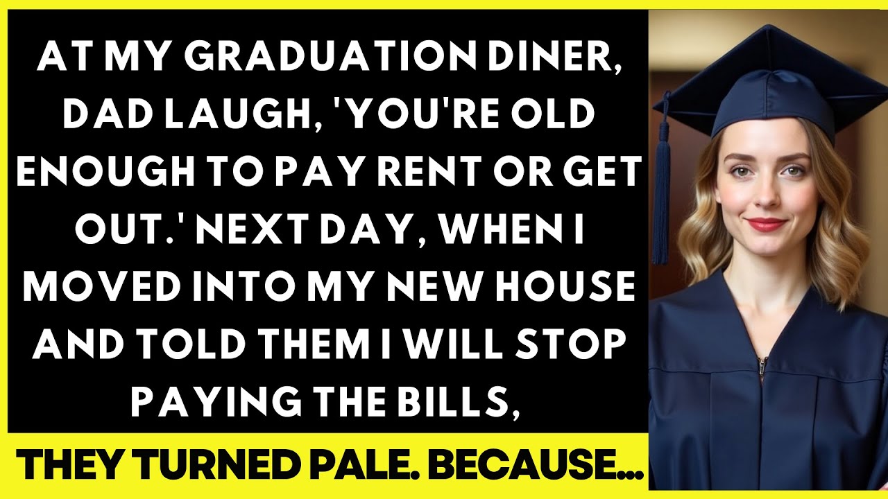 At My Graduation Dinner, Dad Laugh, 'You're Old Enough To Pay Rent or Get Out.' Next Day, When I...