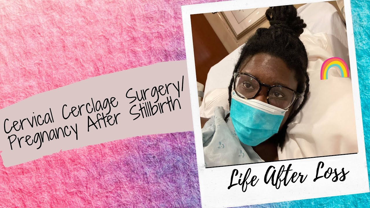 CERVICAL CERCLAGE SURGERY | Pregnancy after stillbirth + High Risk Pregnancy |  Incompetent Cervix