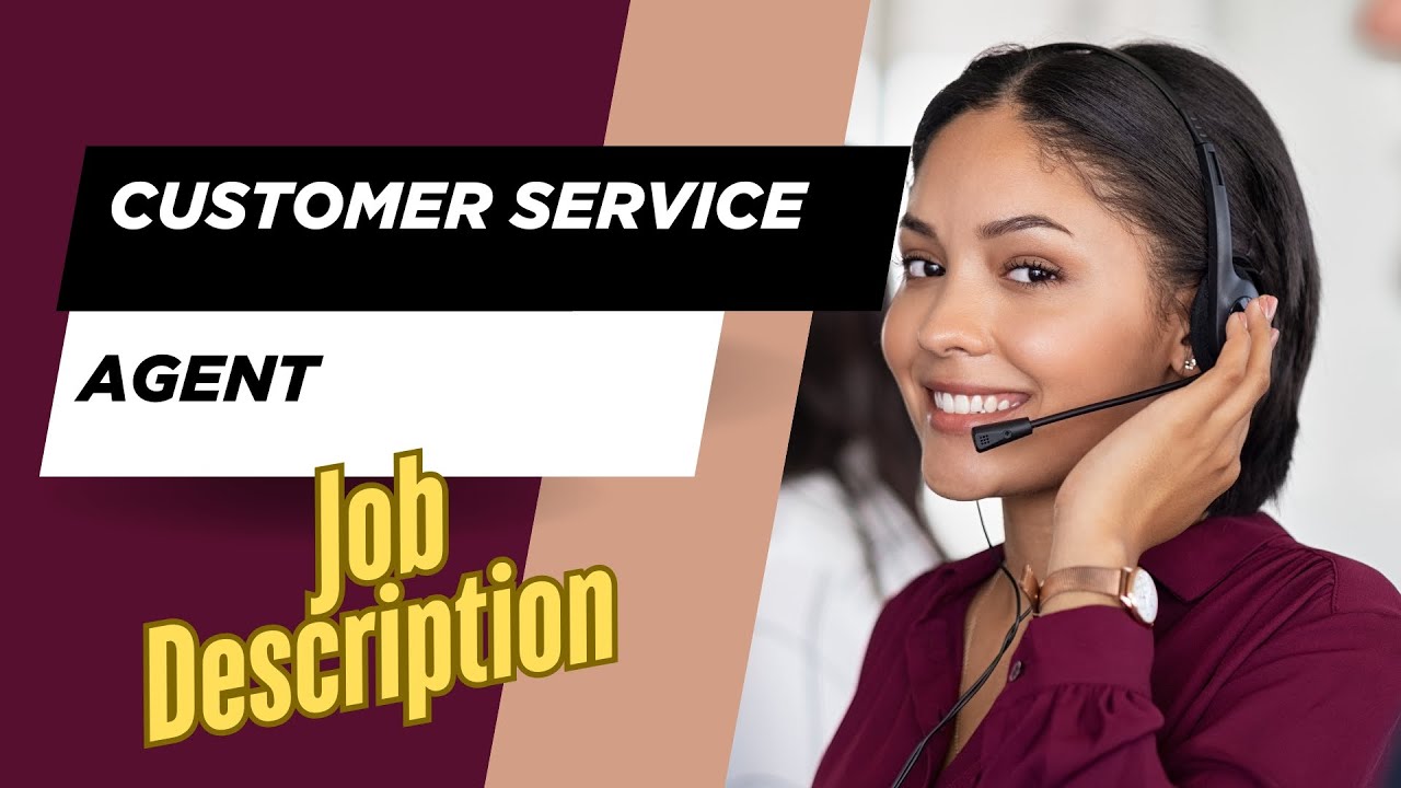 Job description of Customer Service Agent - Role, Responsibilities & Skills