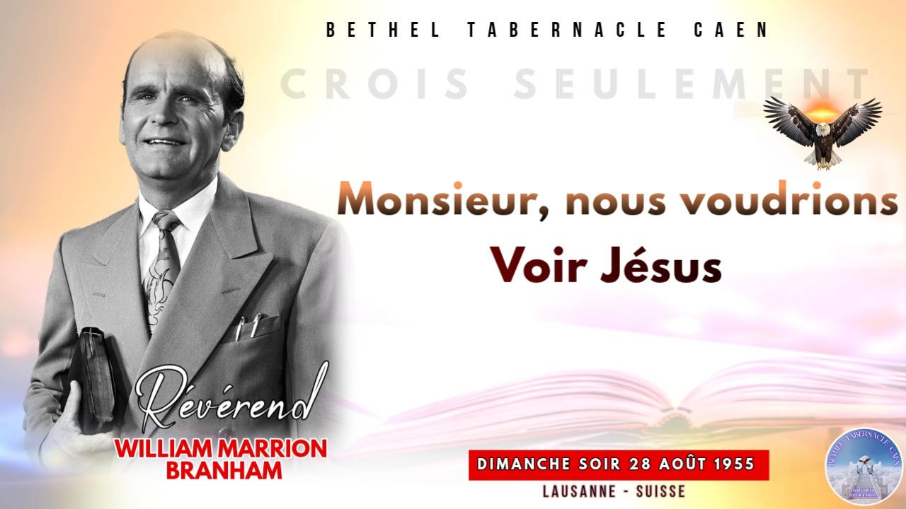 Monsieur, Nous voudrions voir Jésus - Vendredi 06-02-2026 à Bethel Tabernacle de Caen