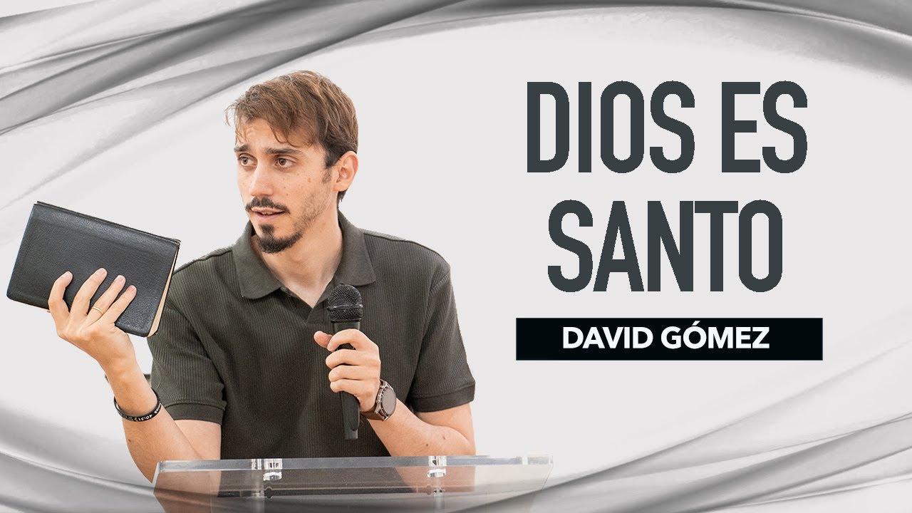Dios es Santo (David Gómez). ¿Quién es Dios? - Parte 2