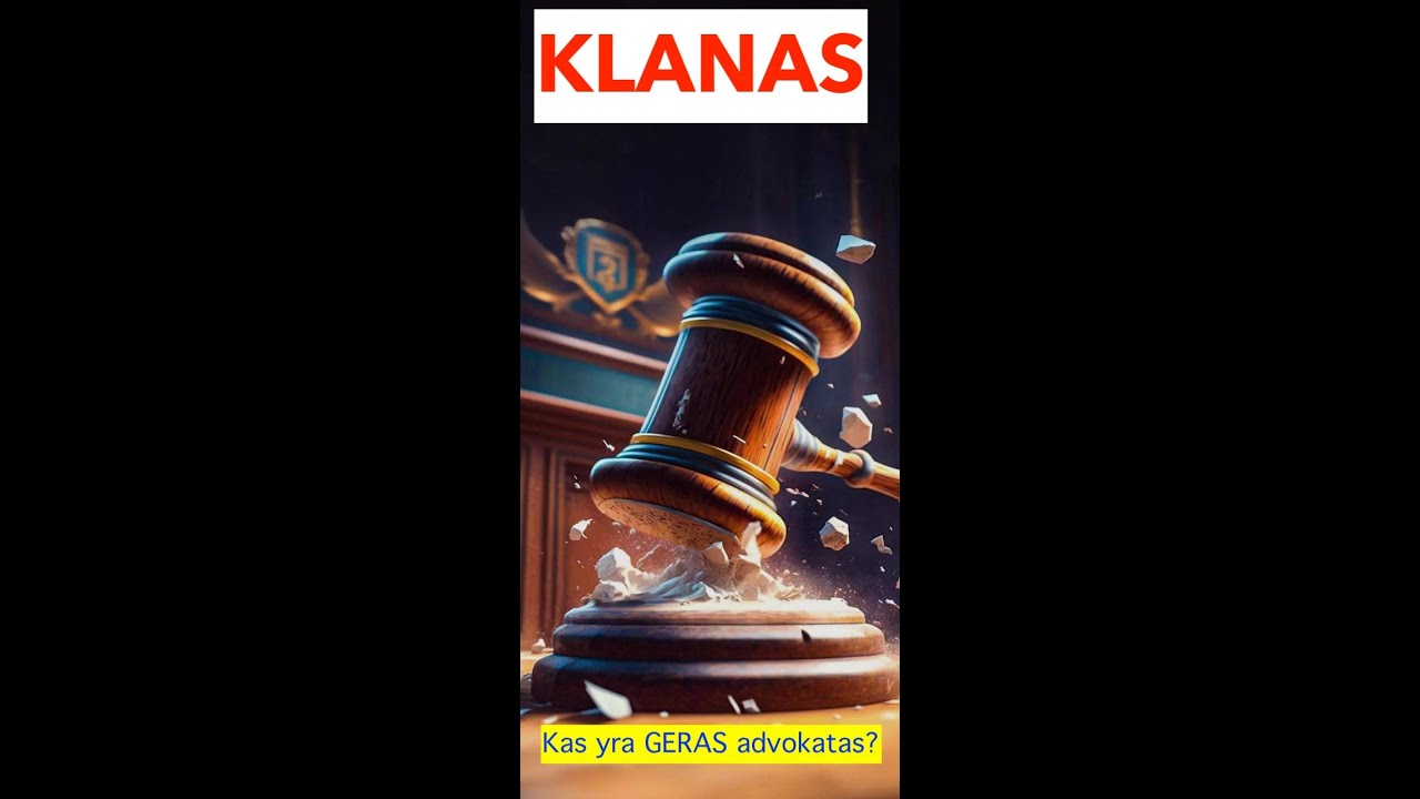 KLANAS. Kas yra GERAS advokatas? #76