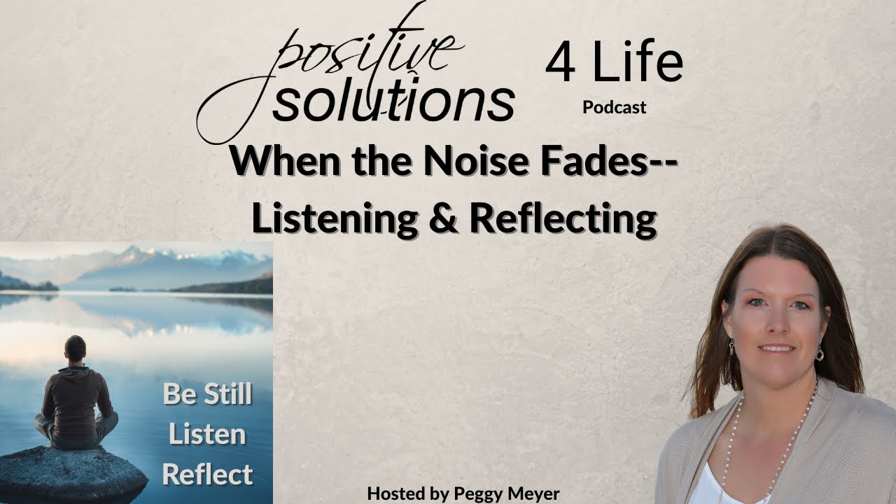 When the Noise Fades--Listening and Reflecting