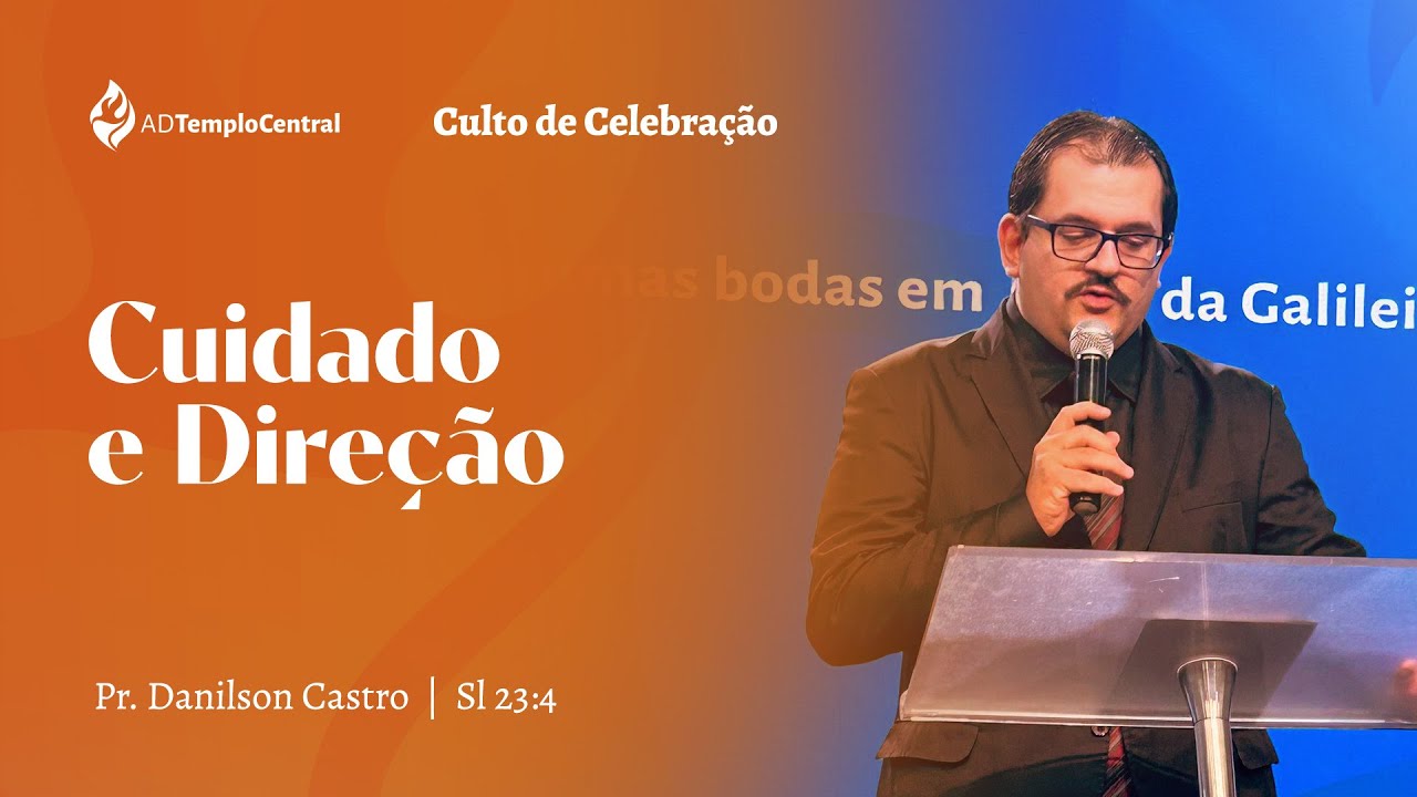 AD Templo Central Manhã l Pr. Danilson Castro - Cuidado e Direção. Sl 23 4