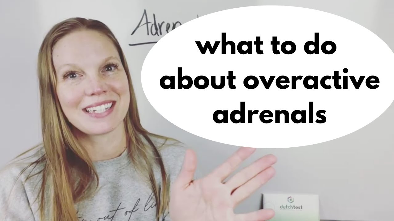 What to do about overactive adrenals!