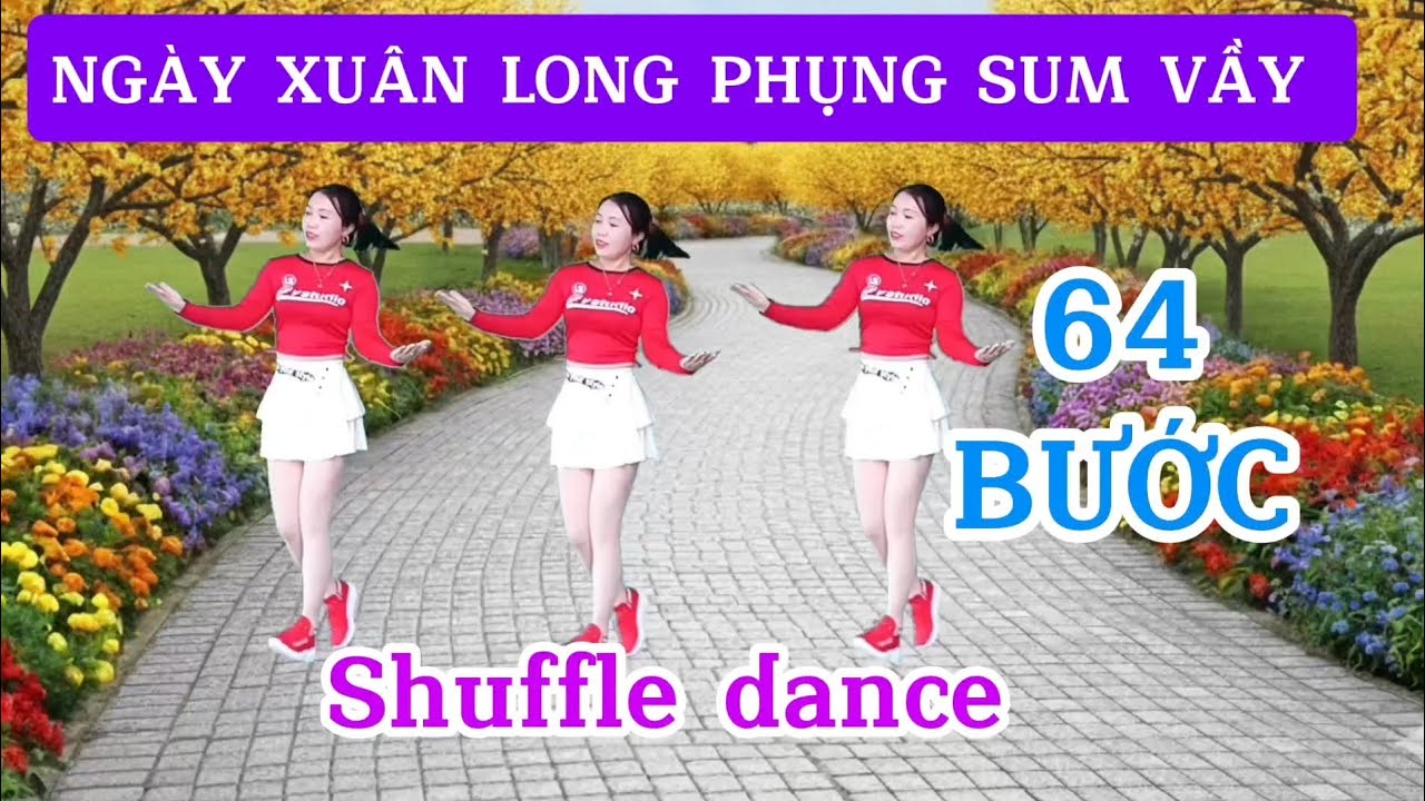NGÀY XUÂN LONG PHỤNG SUM VẦY/Shuffle dance 64 bước/Biên đạo Trần Oanh 