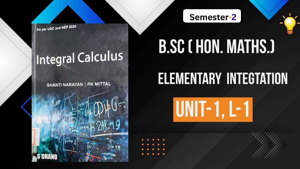 Elemantary Integration - Integral Calculus I Integral calculus B. Sc honours Maths I Bsc mathssem -2