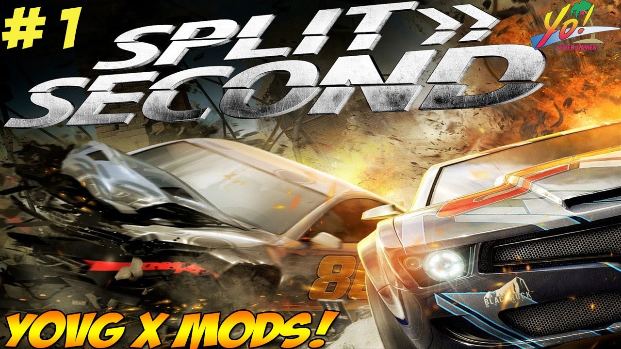 Split Second! YoVideogames X Mods! Part  1