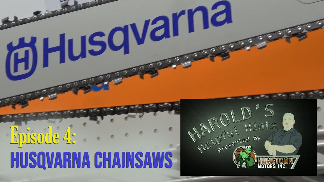 Harold's Helpful Hints: Episode 4 - Husqvarna Chainsaws
