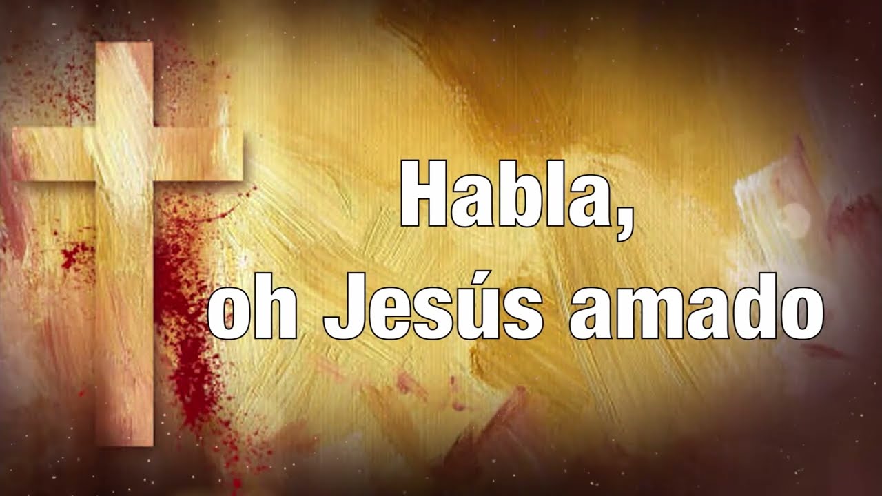 Habla oh Amado Jesús cover Speak I Pray Thee Gentle Jesus