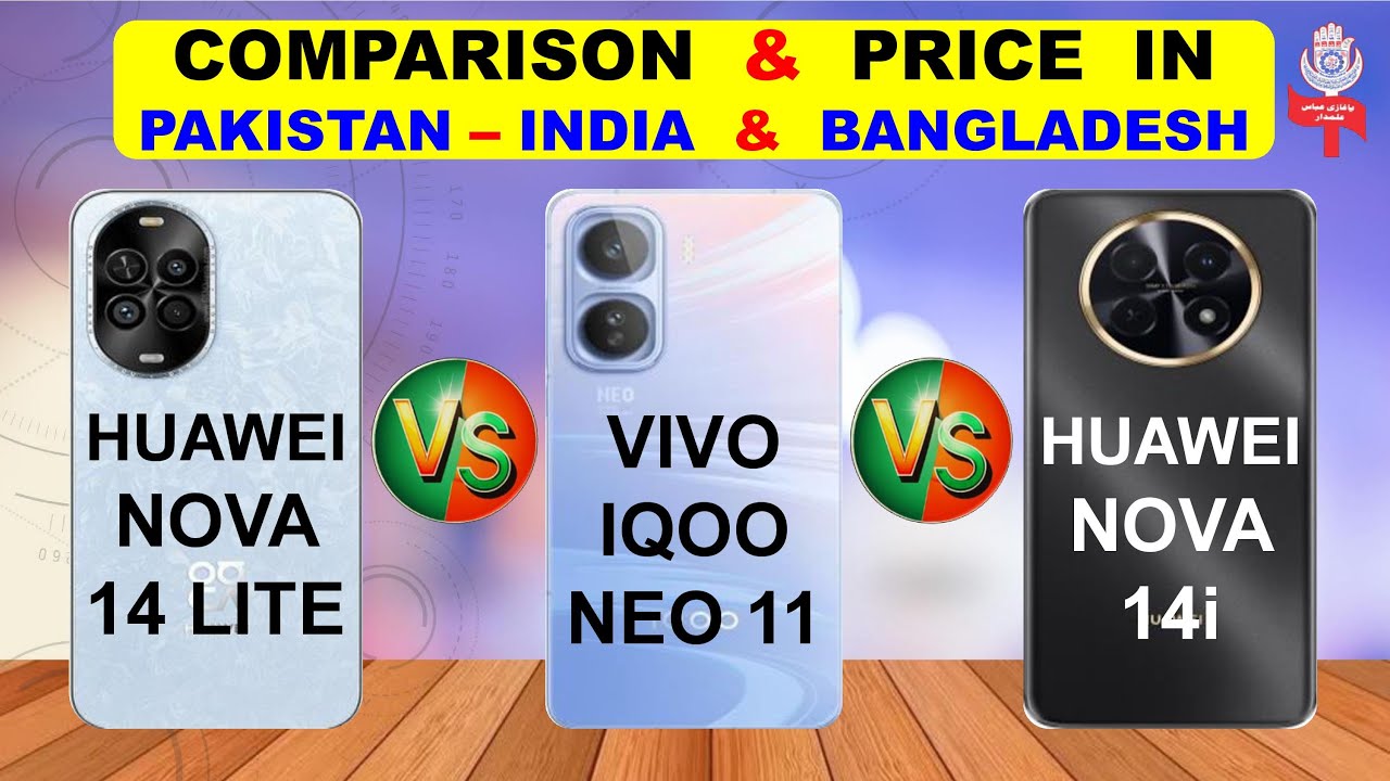 Huawei Nova 14 Lite | Iqoo Neo 11 | Nova 14i Full Comparison & Price in Pakistan India & Bangladesh