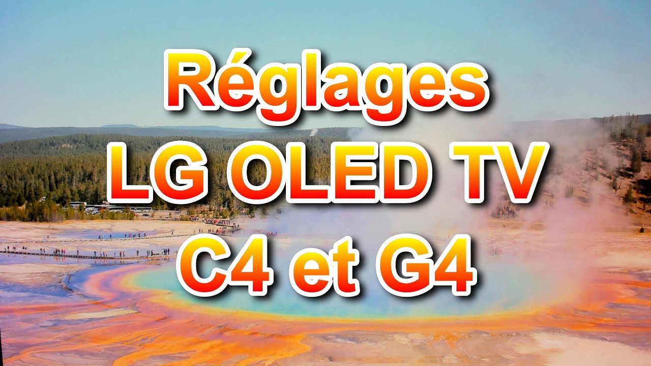 Réglages C4 & G4  Comment bien paramétrer sa TV LG OLED