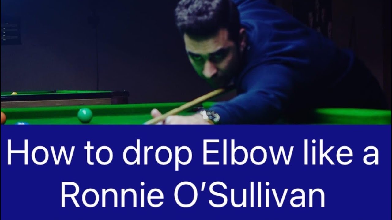 How to drop Elbow like a Ronnie O’Sullivan