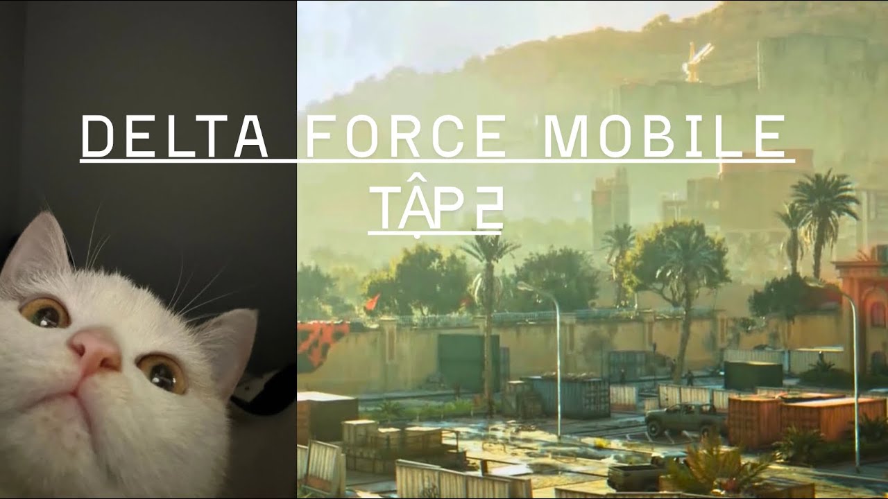 DELTA FORCE MOBILE | HÀNH TRÌNH THÀNH TỶ PHÚ - (TẬP 2) #deltaforcemobile #deltaforce #gaming #action