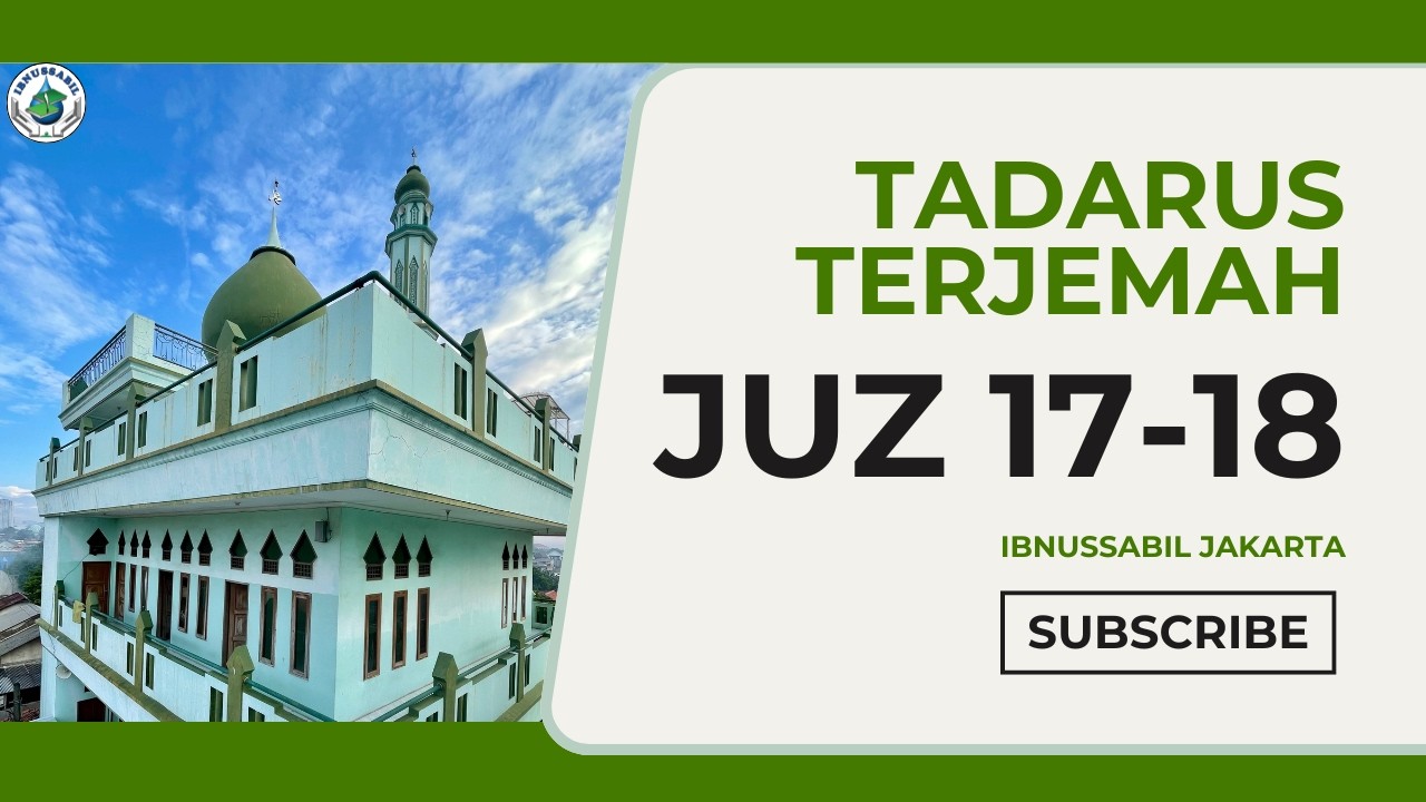 TADARUS TERJEMAH || JUZ 17-18 || IBNUSSABIL JAKARTA