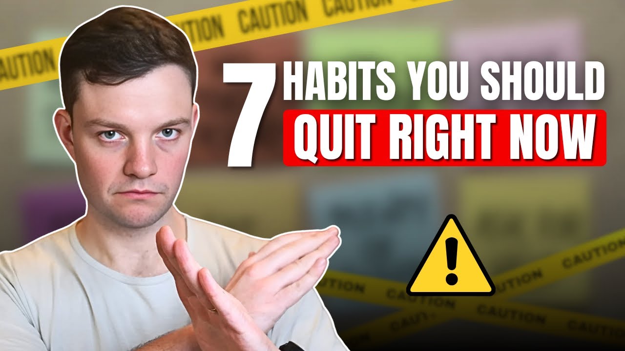 7 Habits to Stop Now