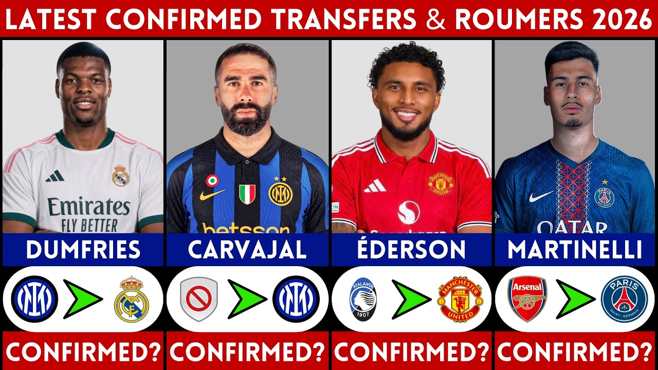 🚨 LATEST CONFIRMED TRANSFER NEWS AND RUMOURS - SUMMER 2026 | DUMFRIES, EDERSON, CARVAJAL.........