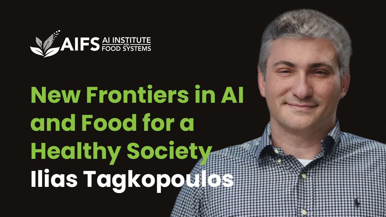 New Frontiers in AI and Food for a Healthy Society | Ilias Tagkopoulos