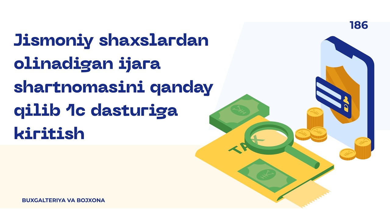 Jismoniy shaxslardan olinadigan ijara shartnomasini qanday qilib 1c dasturiga kiritish