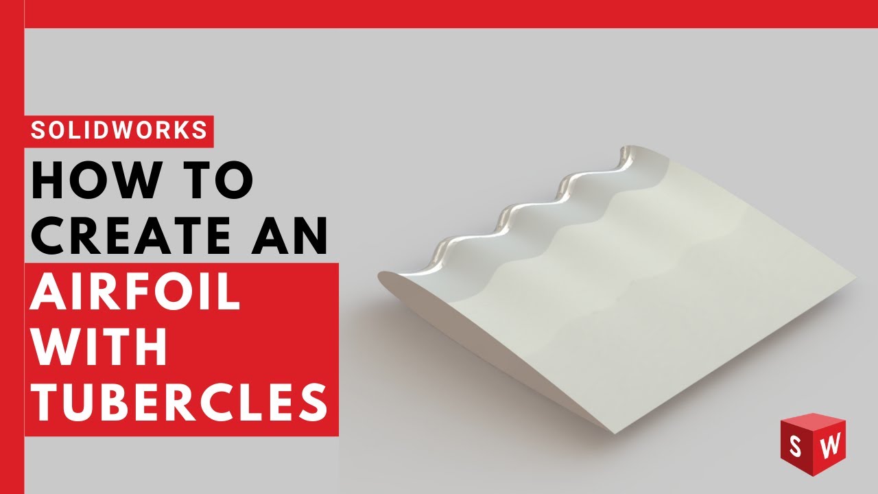 How to Create an Airfoil with Tubercles in SolidWorks