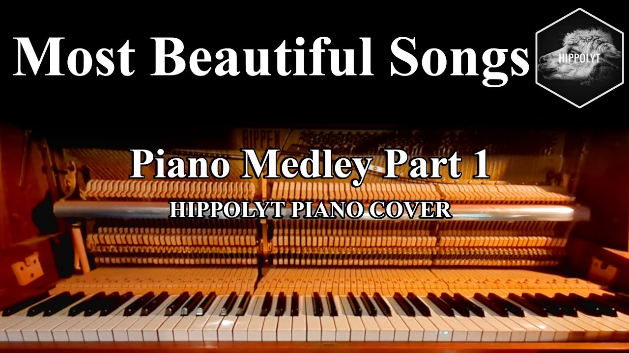 Best Of PIANO: The MOST BEAUTIFUL Songs (OF ALL TIME) - MEDLEY | Part 1