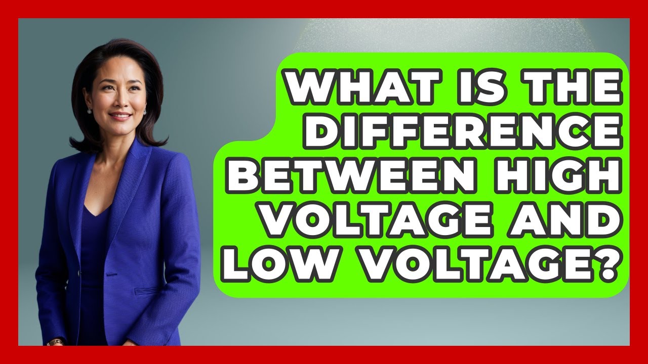 What Is The Difference Between High Voltage And Low Voltage? - High Stakes Jobs