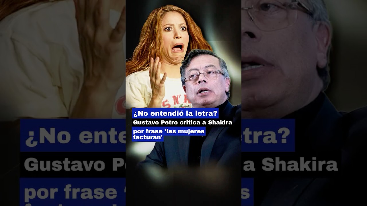 🇨🇴 Gustavo Petro critic&oacute; a Shakira 😳🎶 y la frase &ldquo;las mujeres facturan&rdquo;