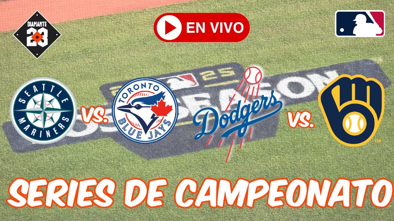SERIE DE CAMPEONATO Mariners vs Blue Jays - Dodgers vs Brewers - Análisis y pronósticos DIAMANTE 23